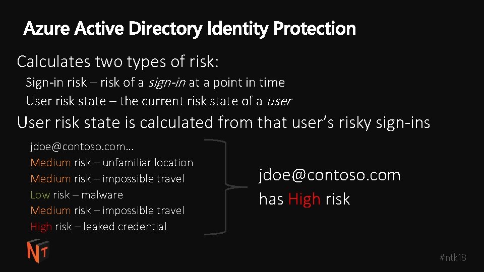 Calculates two types of risk: Sign-in risk – risk of a sign-in at a