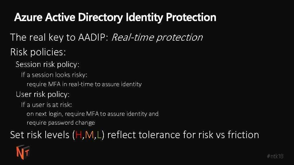 The real key to AADIP: Real-time protection Risk policies: Session risk policy: If a