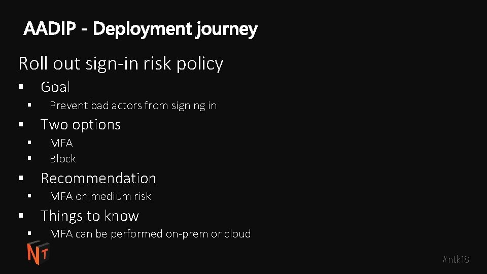 Roll out sign-in risk policy Goal § § Prevent bad actors from signing in