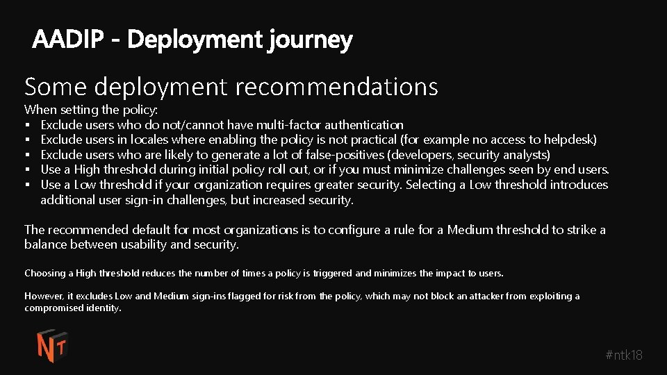 Some deployment recommendations When setting the policy: § Exclude users who do not/cannot have