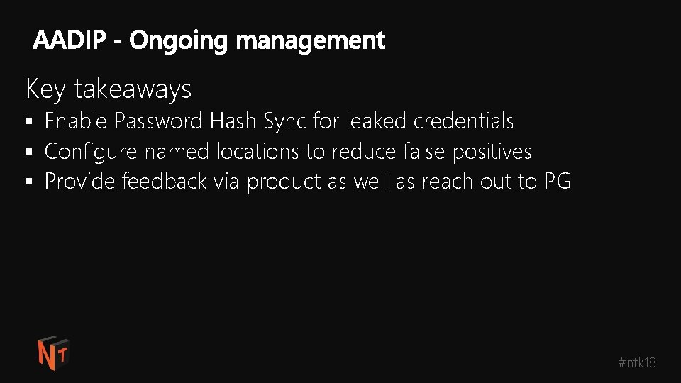 Key takeaways § Enable Password Hash Sync for leaked credentials § Configure named locations