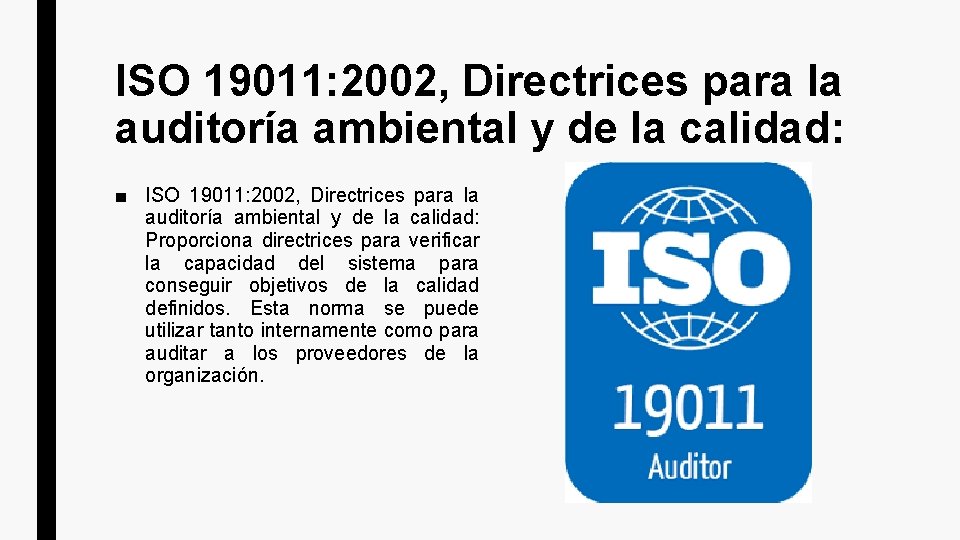 ISO 19011: 2002, Directrices para la auditoría ambiental y de la calidad: ■ ISO