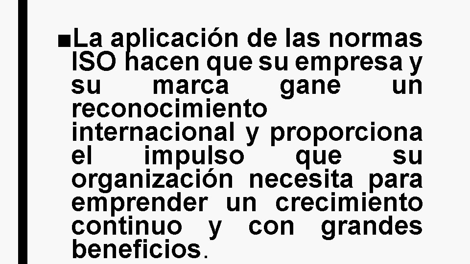 ■La aplicación de las normas ISO hacen que su empresa y su marca gane