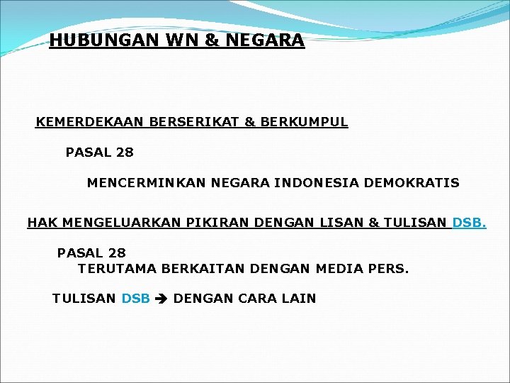 HUBUNGAN WN & NEGARA KEMERDEKAAN BERSERIKAT & BERKUMPUL PASAL 28 MENCERMINKAN NEGARA INDONESIA DEMOKRATIS