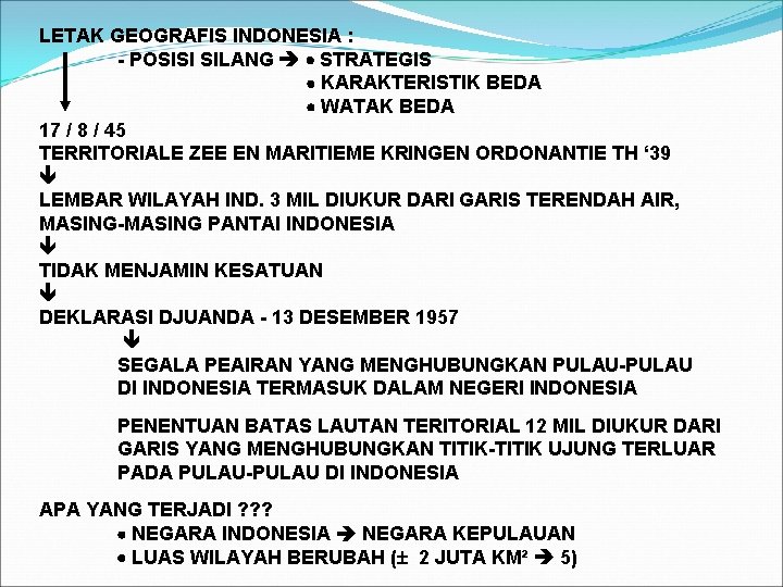 LETAK GEOGRAFIS INDONESIA : - POSISI SILANG STRATEGIS KARAKTERISTIK BEDA WATAK BEDA 17 /