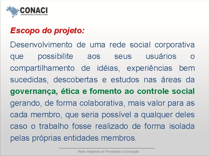 Escopo do projeto: Desenvolvimento de uma rede social corporativa que possibilite aos seus usuários