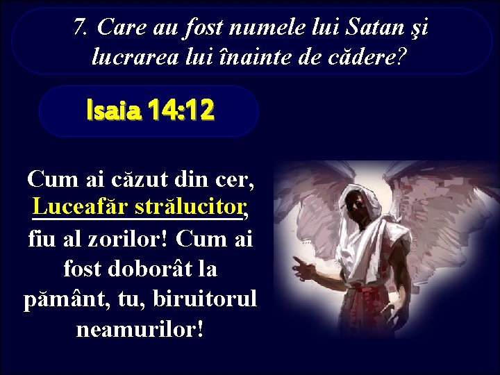 7. Care au fost numele lui Satan şi lucrarea lui înainte de cădere? Isaia