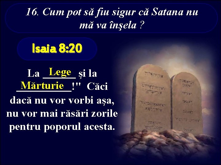 16. Cum pot să fiu sigur că Satana nu mă va înşela ? Isaia