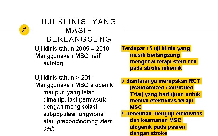 UJI KLINIS YANG MASIH BERLANGSUNG Uji klinis tahun 2005 – 2010 Menggunakan MSC naif