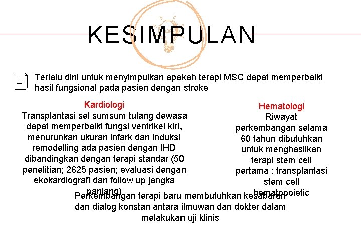 KESIMPULAN Terlalu dini untuk menyimpulkan apakah terapi MSC dapat memperbaiki hasil fungsional pada pasien