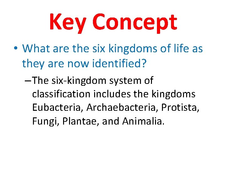 Key Concept • What are the six kingdoms of life as they are now