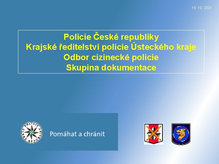 15. 10. 2021 Policie České republiky Krajské ředitelství policie Ústeckého kraje Odbor cizinecké policie