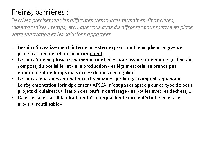 Freins, barrières : Décrivez précisément les difficultés (ressources humaines, financières, règlementaires ; temps, etc.