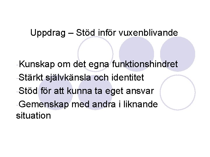 Uppdrag – Stöd inför vuxenblivande -Kunskap om det egna funktionshindret -Stärkt självkänsla och identitet