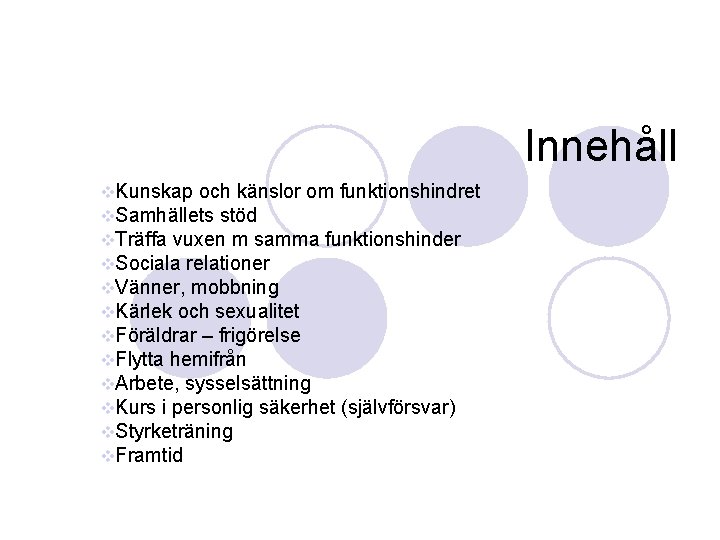 Innehåll v. Kunskap och känslor om funktionshindret v. Samhällets stöd v. Träffa vuxen m