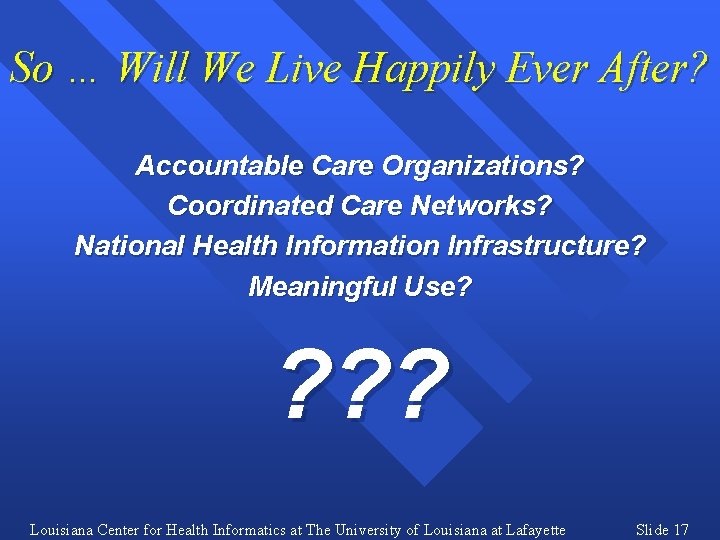 So … Will We Live Happily Ever After? Accountable Care Organizations? Coordinated Care Networks?