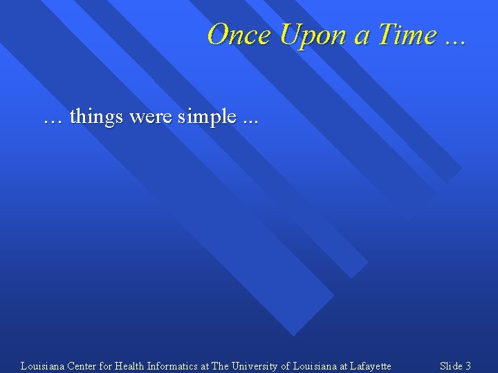 Once Upon a Time. . . … things were simple. . . Louisiana Center