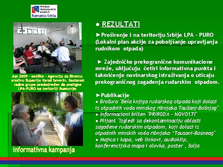 ● REZULTATI ►Proširenje i na teritoriju Srbije LPA – PURO (Lokalni plan akcije za