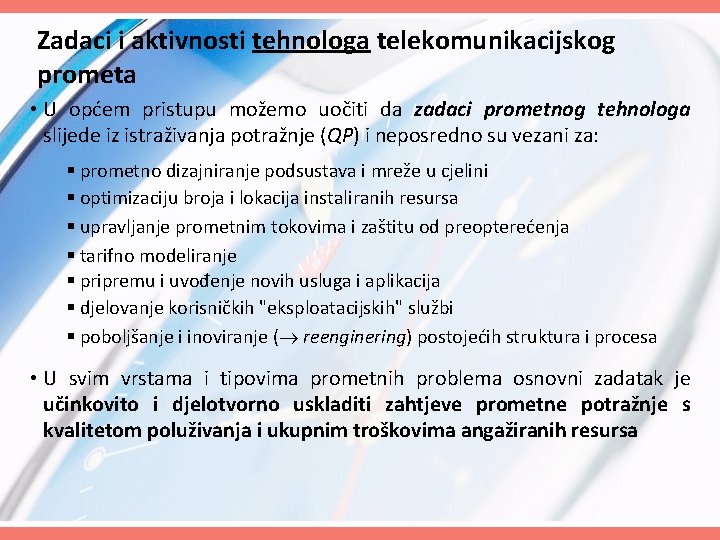 Zadaci i aktivnosti tehnologa telekomunikacijskog prometa • U općem pristupu možemo uočiti da zadaci