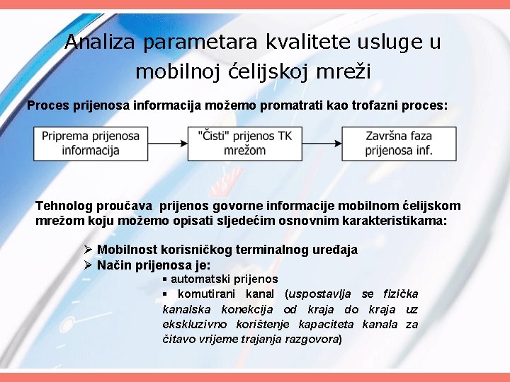 Analiza parametara kvalitete usluge u mobilnoj ćelijskoj mreži Proces prijenosa informacija možemo promatrati kao