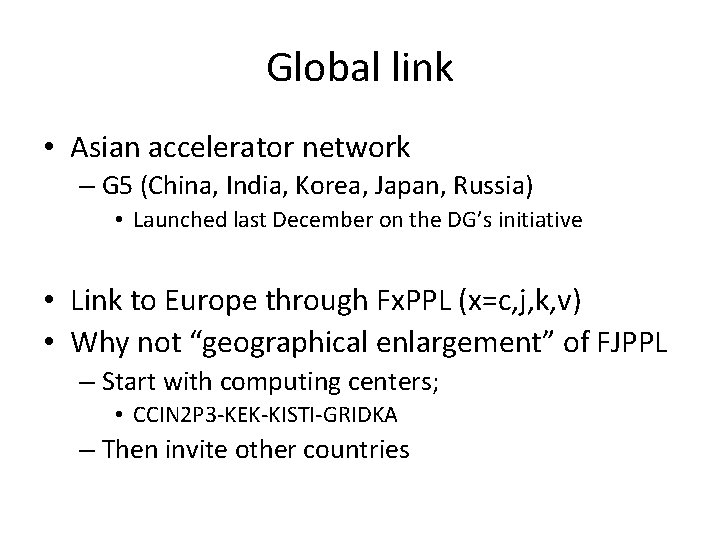 Global link • Asian accelerator network – G 5 (China, India, Korea, Japan, Russia)