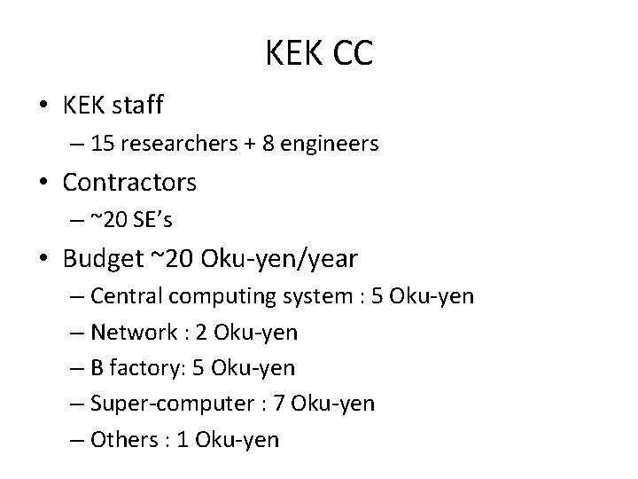 KEK CC • KEK staff – 15 researchers + 8 engineers • Contractors –