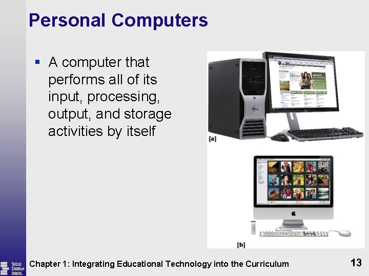 Personal Computers § A computer that performs all of its input, processing, output, and