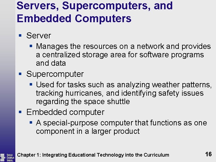 Servers, Supercomputers, and Embedded Computers § Server § Manages the resources on a network