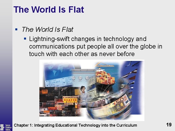 The World Is Flat § Lightning-swift changes in technology and communications put people all