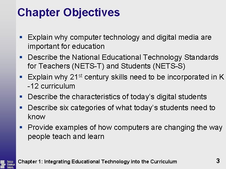 Chapter Objectives § Explain why computer technology and digital media are important for education