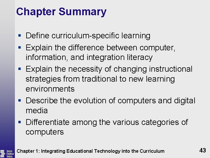 Chapter Summary § Define curriculum-specific learning § Explain the difference between computer, information, and