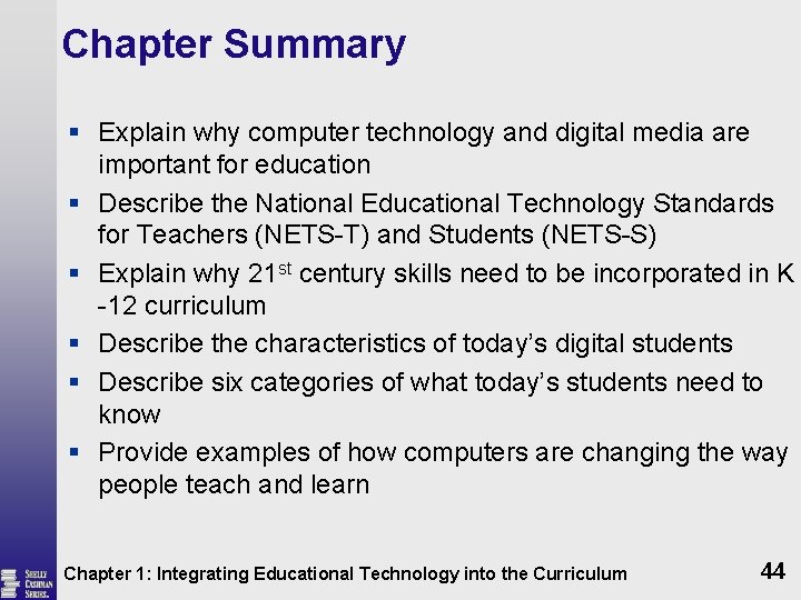 Chapter Summary § Explain why computer technology and digital media are important for education
