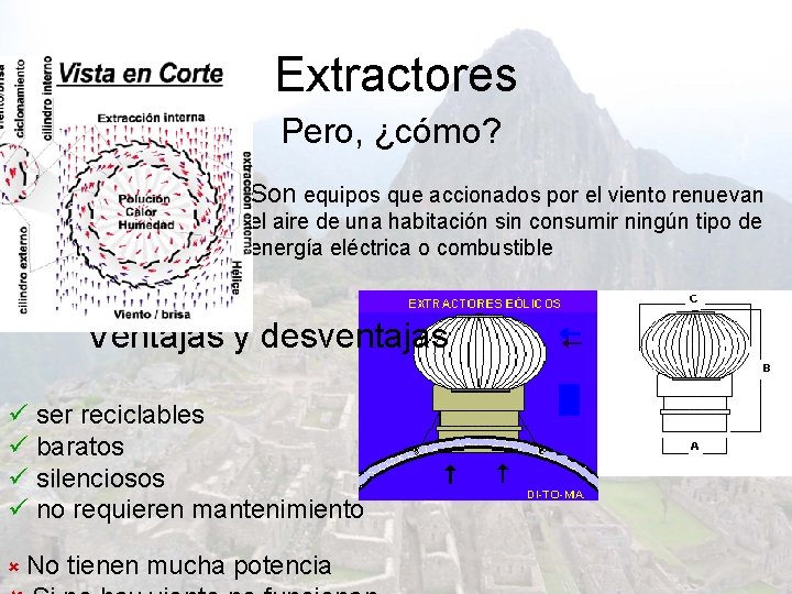 Extractores Pero, ¿cómo? Son equipos que accionados por el viento renuevan el aire de