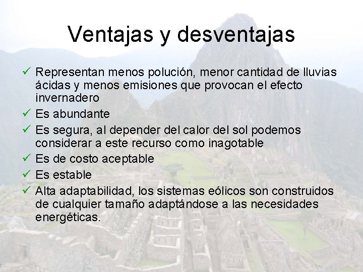 Ventajas y desventajas ü Representan menos polución, menor cantidad de lluvias ácidas y menos