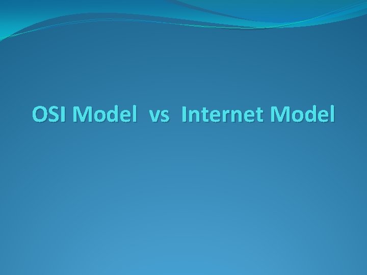 OSI Model vs Internet Model 