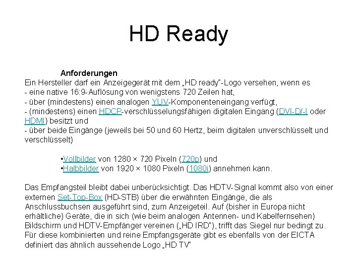 HD Ready Anforderungen Ein Hersteller darf ein Anzeigegerät mit dem „HD ready“-Logo versehen, wenn