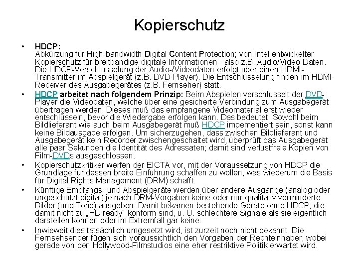 Kopierschutz • • • HDCP: Abkürzung für High-bandwidth Digital Content Protection; von Intel entwickelter