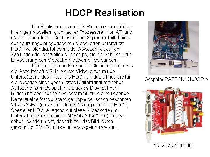 HDCP Realisation Die Realisierung von HDCP wurde schon früher in einigen Modellen graphischer Prozessoren