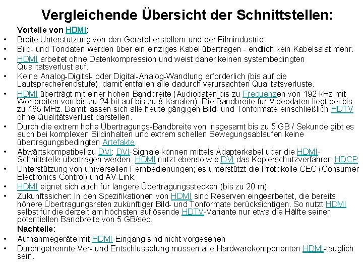 Vergleichende Übersicht der Schnittstellen: • • • Vorteile von HDMI: Breite Unterstützung von den