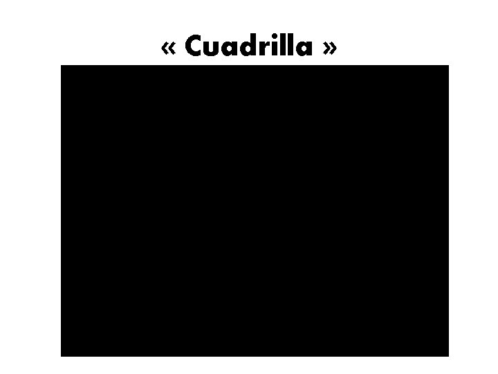  « Cuadrilla » 