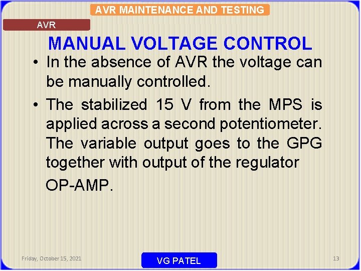 AVR MAINTENANCE AND TESTING AVR MANUAL VOLTAGE CONTROL • In the absence of AVR