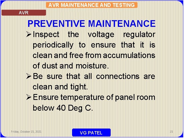 AVR MAINTENANCE AND TESTING AVR PREVENTIVE MAINTENANCE Ø Inspect the voltage regulator periodically to