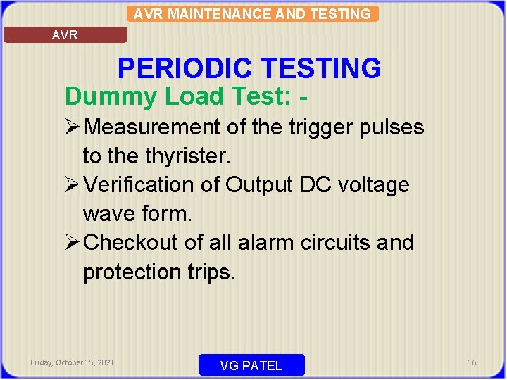 AVR MAINTENANCE AND TESTING AVR PERIODIC TESTING Dummy Load Test: - Ø Measurement of