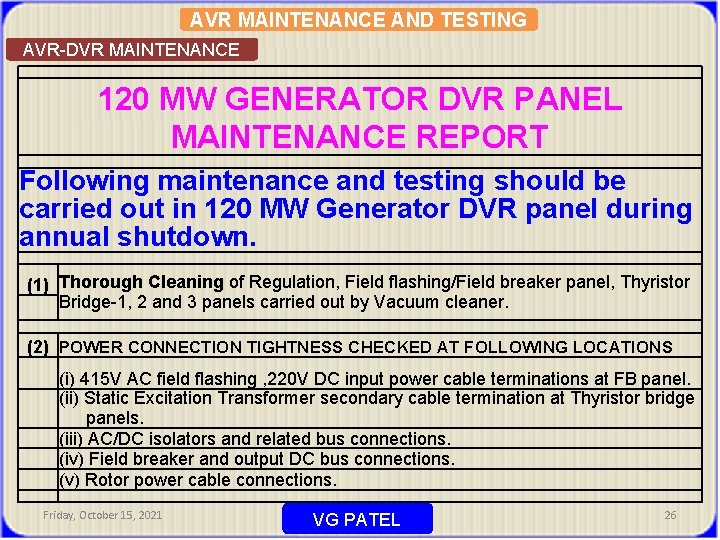 AVR MAINTENANCE AND TESTING AVR-DVR MAINTENANCE 120 MW GENERATOR DVR PANEL MAINTENANCE REPORT Following