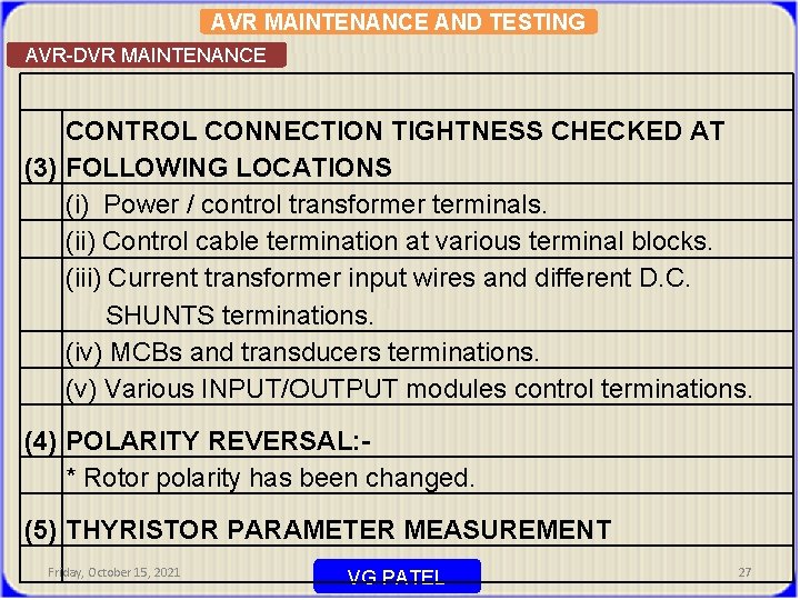 AVR MAINTENANCE AND TESTING AVR-DVR MAINTENANCE CONTROL CONNECTION TIGHTNESS CHECKED AT (3) FOLLOWING LOCATIONS