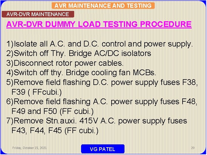AVR MAINTENANCE AND TESTING AVR-DVR MAINTENANCE AVR-DVR DUMMY LOAD TESTING PROCEDURE 1)Isolate all A.