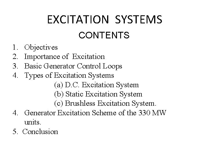 EXCITATION SYSTEMS CONTENTS 1. 2. 3. 4. Objectives Importance of Excitation Basic Generator Control