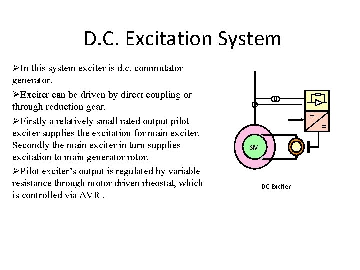 D. C. Excitation System ØIn this system exciter is d. c. commutator generator. ØExciter