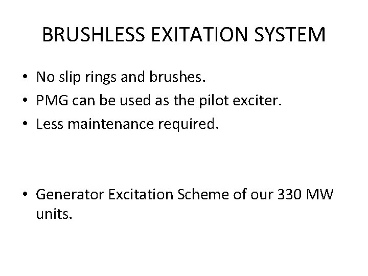 BRUSHLESS EXITATION SYSTEM • No slip rings and brushes. • PMG can be used