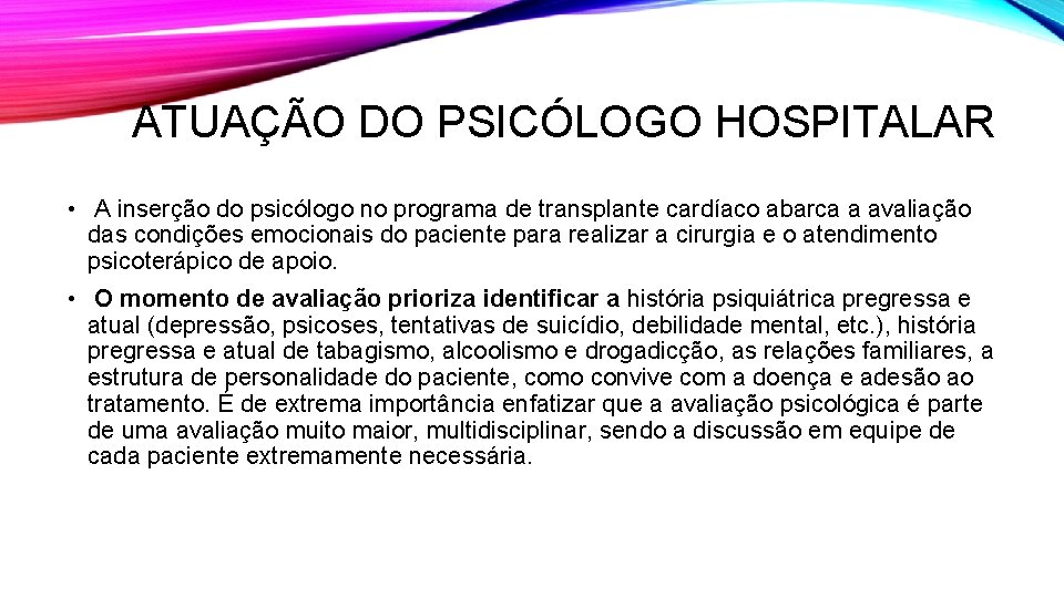 ATUAÇÃO DO PSICÓLOGO HOSPITALAR • A inserção do psicólogo no programa de transplante cardíaco